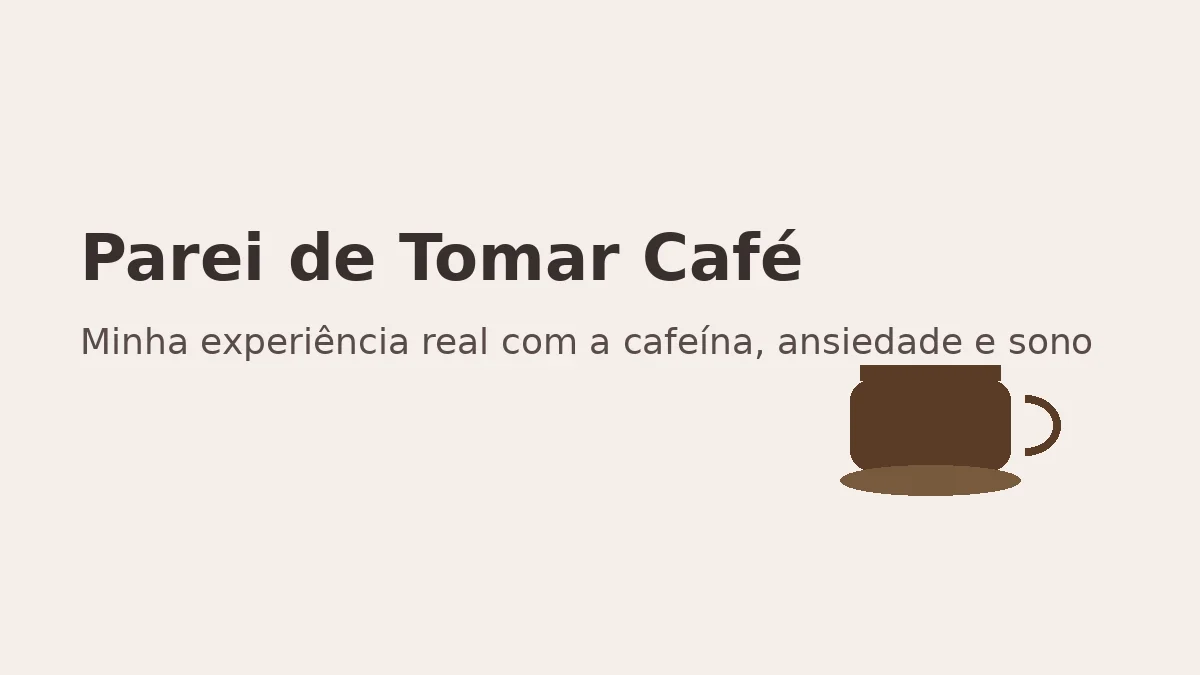 Parei.Ilustração sobre parar de tomar café com xícara representando os efeitos da cafeína no sono e na ansiedade.