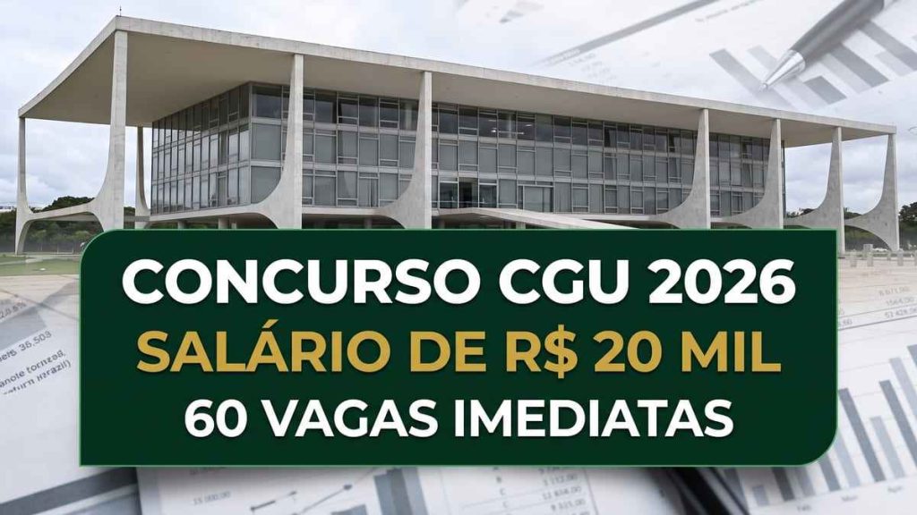 Concurso CGU 2026 para Auditor Federal de Finanças e Controle, com 60 vagas imediatas e remuneração inicial de R$ 20 mil.