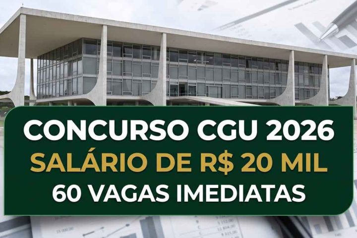 Concurso CGU 2026 para Auditor Federal de Finanças e Controle, com 60 vagas imediatas e remuneração inicial de R$ 20 mil.